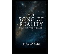 The Song of Reality: The Architecture of Creation