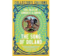 The Song of Roland: Epic Tales of Conquest & Empire (Flame Tree Collector's Editions)