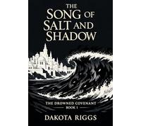The Song of Salt and Shadow: The Drowned Covenant
