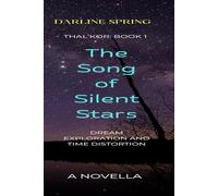 The Song of Silent Stars: Exploring the silence between dreams, stars and the human mind.: 1 (The Thal’kor Chronicles)