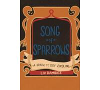 The Song of Sparrows: Part I: A Spark to Dry Kindling: 1