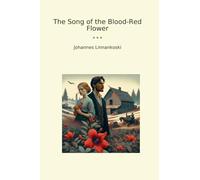 The Song of the Blood-Red Flower (Classic Books)