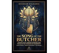 THE SONG OF THE BUTCHER: Vyadha Gita: Finding Purpose and Peace (Vedas, Upanishads, Gita and Yoga - Timeless Wisdom Series)
