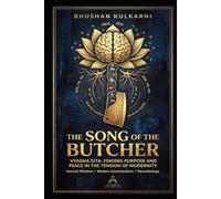 THE SONG OF THE BUTCHER: Vyadha Gita: Finding Purpose and Peace (Vedas, Upanishads, Gita and Yoga - Timeless Wisdom Series)