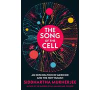 The Song of the Cell: An Exploration of Medicine and the New Human