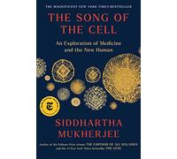 The Song of the Cell: An Exploration of Medicine and the New Human