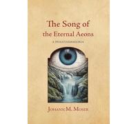 The Song of the Eternal Aeons: A Phantasmagoria