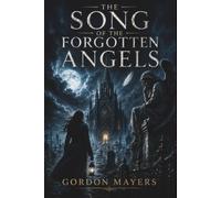 The Song of the Forgotten Angels: A Dark Mystery Thriller of Silence, Guilt, and a Vanished Girl
