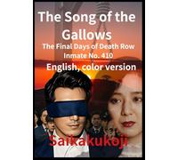 The Song of the Gallows - The Final Days of Death Row Inmate No. 410: English version, color printing