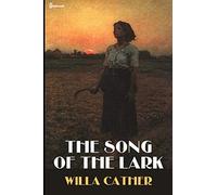 The Song of the Lark (Illustrated)