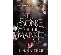 The Song of the Marked (Shadows and Crowns)