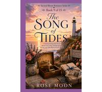 The Song of Tides: A Heartwarming Later-in-Life About Lost Letters, Family Secrets, and the Love That Waited Beside the Sea (Second Bloom Romance Series)
