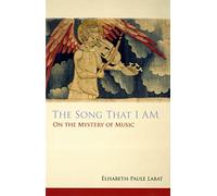 The Song That I AM: On the Mystery of Music: 40 (Monastic Wisdom Series)