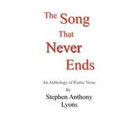 The Song that Never Ends: An anthology of poetic verse (Black Dot Series - Poetic Anthologies)