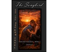 The Songbird: And the Broken Angel (Failure's Legacy)