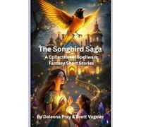 The Songbird Saga: A Collection of Spellware Fantasy Short Stories