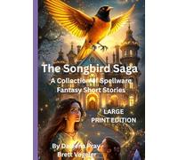 The Songbird Saga (LARGE PRINT EDITION): A Collection of Spellware Fantasy Short Stories