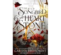 The Songbird & the Heart of Stone: Book 1 of the Shadowborn Duet: 3 (The Crowns of Nyaxia)