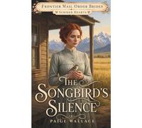 The Songbird's Silence: Mail Order Brides (Frontier Mail Order Brides - Summer Hearts)
