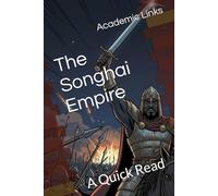 The Songhai Empire: A Quick Read (World History : A Quick Read Series)