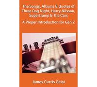 The Songs, Albums & Quotes of Three Dog Night, Harry Nilsson, Supertramp & The Cars: A Proper Introduction for Gen Z