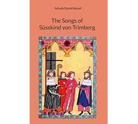 The Songs of Süsskind von Trimberg: Jewish Minstrel in 13th century, translated by Yehuda Shenef