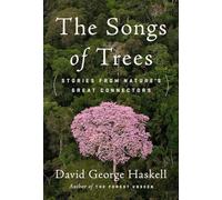 The Songs of Trees: Stories from Nature's Great Connectors