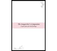 The Songwriter's Companion: A Quiet Place for Loud Feelings