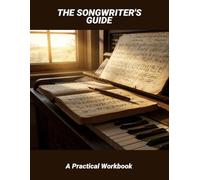 The Songwriter'S Guide: A Practical Workbook