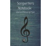 The Songwriter's Notebook: Book for Musicians, Singers & Songwriters | Lined Paper & Manuscript Paper for Recording Lyrics & Music | Gift for Music Lovers, Students & Teachers