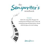 The Songwriter's Notebook (Piano Edition): For songwriters, musicians, and poets, 100 pages, writing prompts, piano sheet music, song title index and more