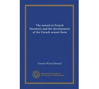 The sonnet in French literature and the development of the French sonnet form (Vol-1)