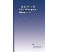 The sonnets of Michael Angelo Buonarroti