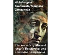 The Sonnets Of Michael Angelo Buonarroti And Tommaso Campanella (ebook