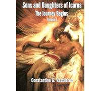 The Sons and Daughters of Icarus: The Journey Begins Volume 1