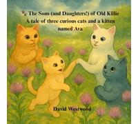 The Sons (and Daughters!) of Old Killie A tale of three curious cats and a kitten named Ava (Robert Burns for children)
