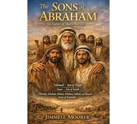 The Sons of Abraham: The Father of Many Nations: Ishmael (son of Hagar), Isaac (son of Sarah), and the six sons of Keturah - Zimran, Jokshan, Medan, Midian, Ishbak, and Shuah
