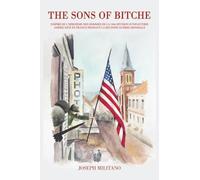 The Sons of Bitche: Inspiré de l’héroïsme des hommes de la 100e division d’infanterie américaine en France pendant la Seconde Guerre mondiale