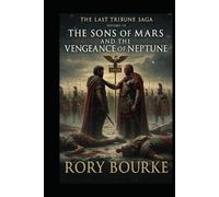 The Sons Of Mars And The Vengeance Of Neptune: Volume 3 in The Last Tribune Saga