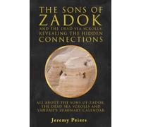 The Sons Of Zadok And The Dead Sea Scrolls; Revealing The Hidden Connections: All About The Sons of Zadok, The Dead Sea Scrolls and Yahuah’s Luminary Calendar