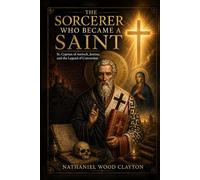 The Sorcerer Who Became a Saint: St. Cyprian of Antioch, Justina, and the Legend of Conversion