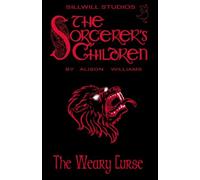 The Sorcerer's Children: The Weary Curse (Volume 1)