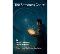 The Sorcerer's Codex: 1 (The Destiny Gun)