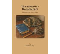The Sorcerer's Housekeeper: A Wizard's First Book of Magic