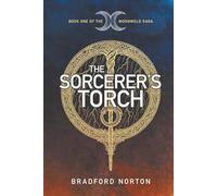 The Sorcerer's Torch: Book One of the Moonweld Saga