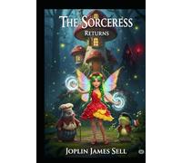 The Sorceress Returns: Book One of the Tales from Mushroom Manor fantasy series.