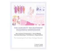 The Sorority Recruitment Readiness Workbook: A Complete Guide to Social Media, Personal Branding, Resume Building, Confidence, and Recruitment Preparation for Incoming College Women