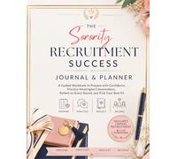 The Sorority Recruitment Success Journal and Planner: A Guided Workbook to Prepare with Confidence, Practice Meaningful Conversations, Reflect on Every Round, and Find Your Best Fit