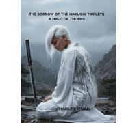 The Sorrow of the Hakugin Triplets: A Halo of Thorns