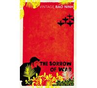 The Sorrow of War: A searing Vietnam War novel set between the battlefields of 1969 and post-war Hanoi.